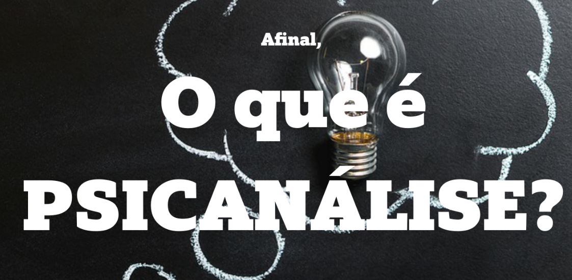 O que é Psicanálise?